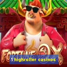 1 highroller casinos